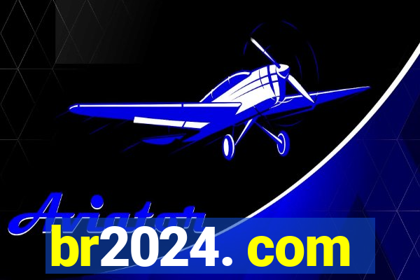 br2024. com